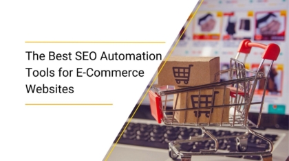 The Best SEO Automation Tools for E-Commerce Websites