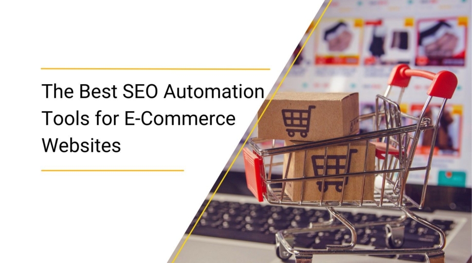 The Best SEO Automation Tools for E-Commerce Websites
